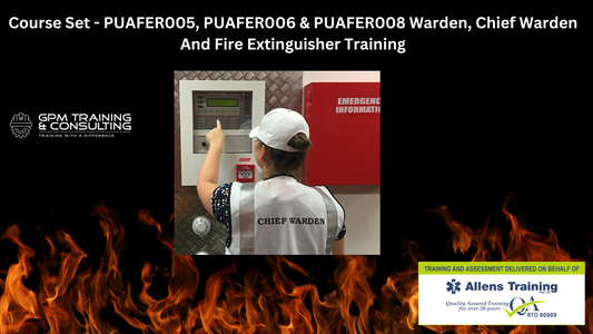 Course Set	PUAFER005, PUAFER006 & PUAFER008 Warden, Chief Warden and Fire Extinguisher Training